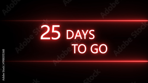 25 days to go text icon illustration. Neon counting days on black background. on a black background. and creating a stunning 4k illustration.