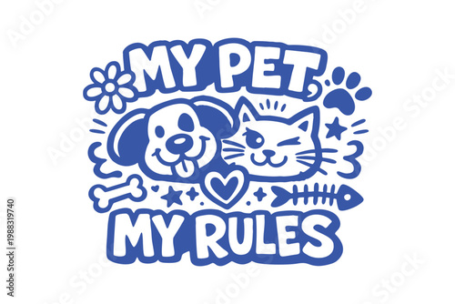 Playful Dog and Cat Doodle with My Pet My Rules Quote