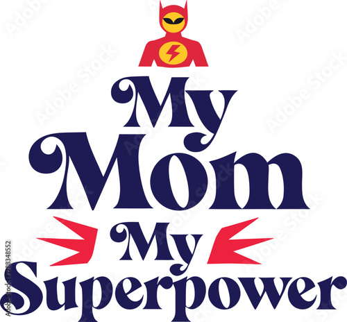 My Mom My Superpower Typography Design