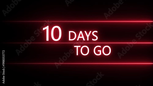 Neon 10 days to go animation. Neon counting number animation 10 days to go. on a black background. and creating a stunning 4k video. 