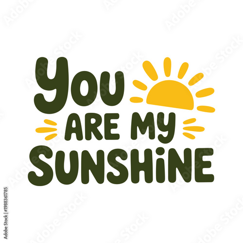 Cute you are my sunshine typography illustration featuring half sun icon in green and yellow palette for kids poster design.