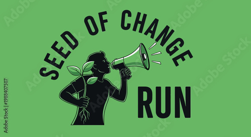 Seed Of Change Run With Megaphone And Plant Illustration