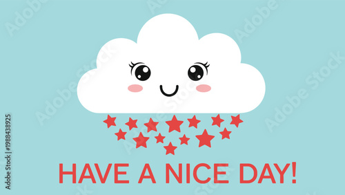 A cheerful cartoon cloud with a smiling face raining red stars, accompanied by "HAVE A NICE DAY!" text, on a pleasant light blue background.
