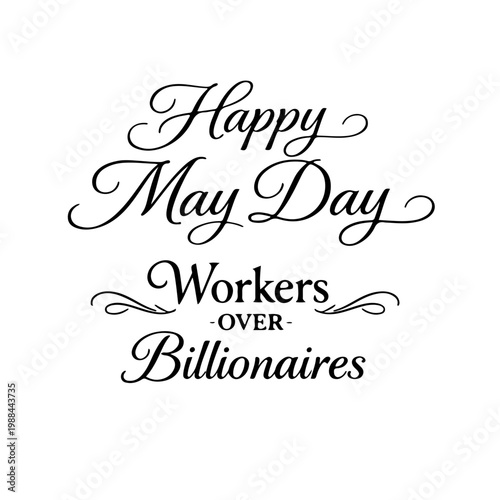 Happy May Day typography with Workers Over Billionaires slogan in elegant script font for social justice and labor rights movement
