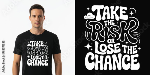 A motivational shirt design about taking risks in life