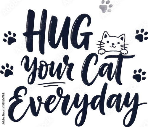 Cute cat typography, hug your cat everyday quote, feline illustration, black and white vector, cat lovers gift, pet quote