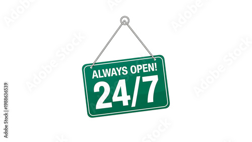 Open all day concept with hanging sign showing 24 7 availability for business service