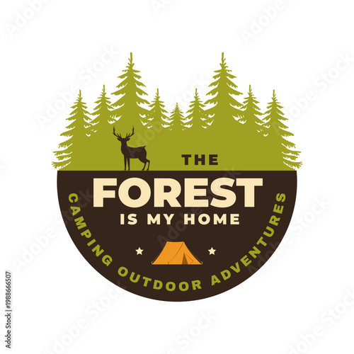 Forest is my home badge vector illustration with pine trees deer and camping tent outdoor adventure emblem vintage design for t shirt print sticker isolated background