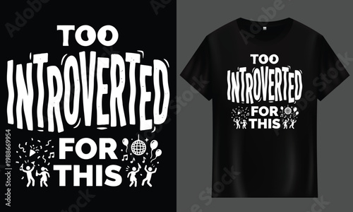 Too introverted for this t-shirt design with people icons t shirt introvert introverted typography illustration background clothing statement