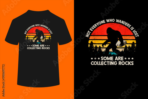 Some are Collecting Rocks Geologist Rockhounding Bigfoot T-Shirt
