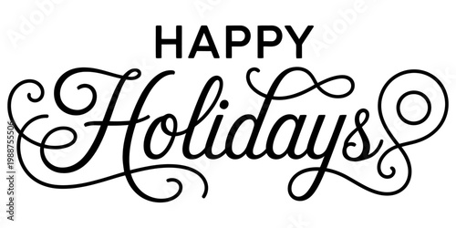 Black and white happy holidays greeting text with elegant cursive script and flourishes Vector, illustration