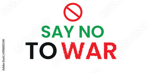 Anti-war protest typography with Say No To War text, pacifist message vector illustration, peace movement slogan with red prohibition sign