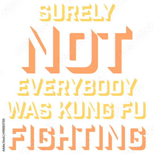 Surely Not Everybody Was Kung Fu Fighting – a brilliant, deadpan punchline to one of the most iconic songs ever. Perfect for music lovers and anyone with a sharp, skeptical sense of humor.