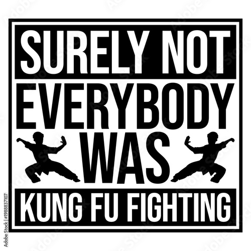 Surely Not Everybody Was Kung Fu Fighting – a brilliant, deadpan punchline to one of the most iconic songs ever. Perfect for music lovers and anyone with a sharp, skeptical sense of humor.