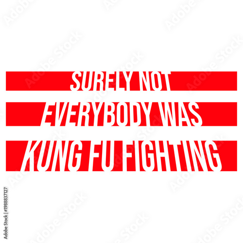 Surely Not Everybody Was Kung Fu Fighting – a brilliant, deadpan punchline to one of the most iconic songs ever. Perfect for music lovers and anyone with a sharp, skeptical sense of humor.