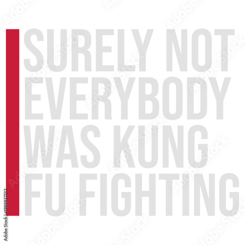 Surely Not Everybody Was Kung Fu Fighting – a brilliant, deadpan punchline to one of the most iconic songs ever. Perfect for music lovers and anyone with a sharp, skeptical sense of humor.