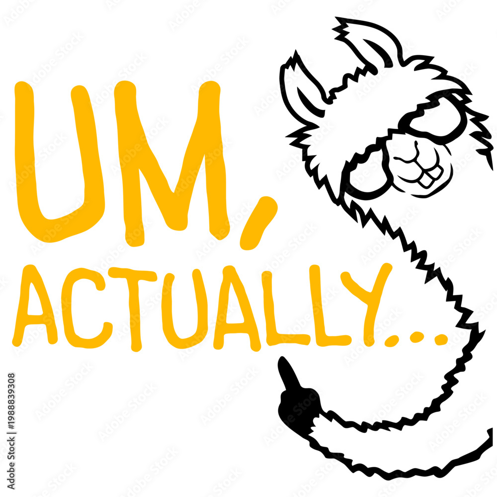 Naklejka premium Llama: Um, Actually – the ultimate quote for every pedantic know-it-all who just can't let an inaccuracy slide. Hilarious and relatable for nerds, geeks and everyone who corrects people for fun.