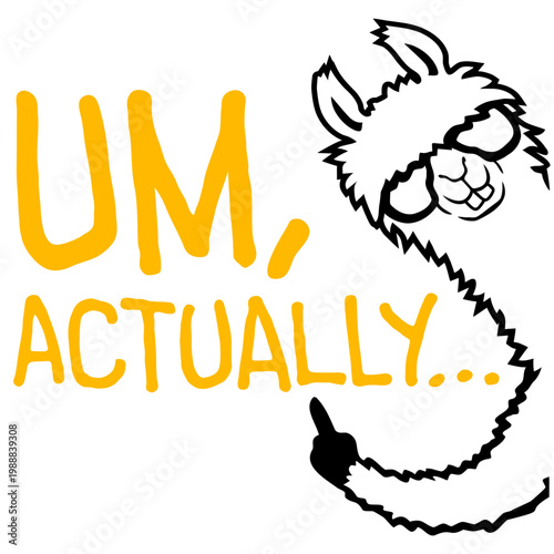 Llama: Um, Actually – the ultimate quote for every pedantic know-it-all who just can't let an inaccuracy slide. Hilarious and relatable for nerds, geeks and everyone who corrects people for fun.