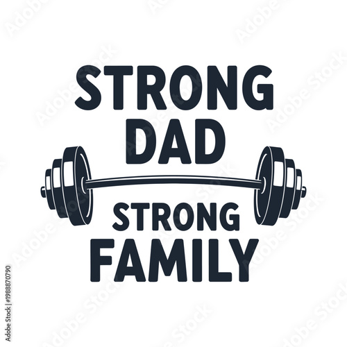 Strong dad strong family barbell gym fitness quote, bold typography t-shirt design