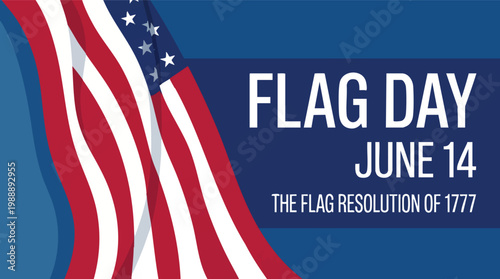 Patriotic American Flag Day banner celebrating the national Flag Resolution of 1777 with a stylized stars and stripes illustration for June 14th.