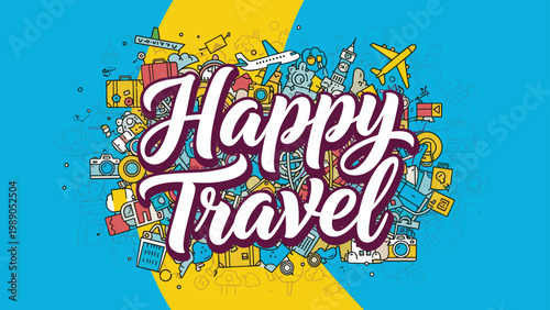 Colorful and fun collage of travel related elements and icons with the hand lettered text happy travel in the center.
