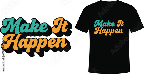 Make it happen motivational typography t shirt bold quote design