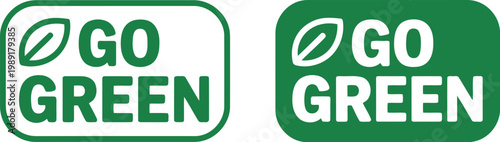 Go Green eco-friendly label icons with leaf symbol for sustainability and environmental awareness campaigns