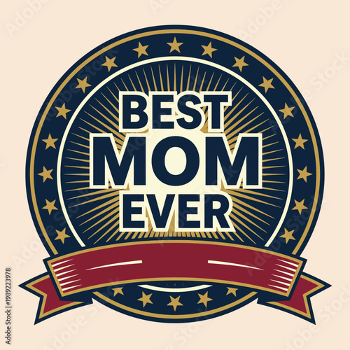 A circular badge proclaiming best mom ever with star accents