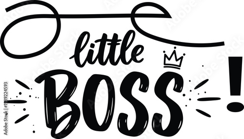 Little boss hand lettered typography with crown and exclamation mark