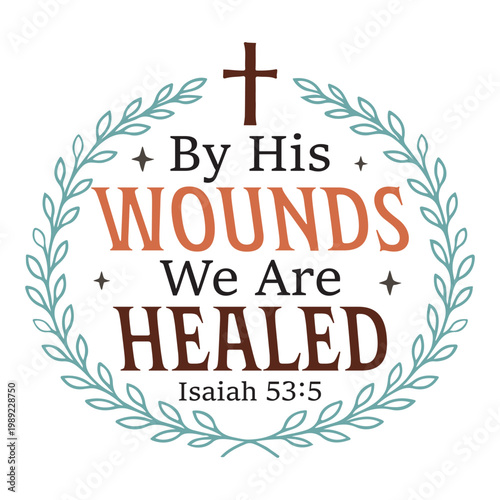 By His Wounds We Are Healed Shirt Design, Christian Fall T-shirt, Faith-based Autumn Quote, Harvest Season Clipart