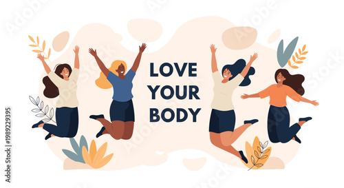 Group of diverse women in different shapes and sizes jump for joy around the text love your body to promote body positivity.