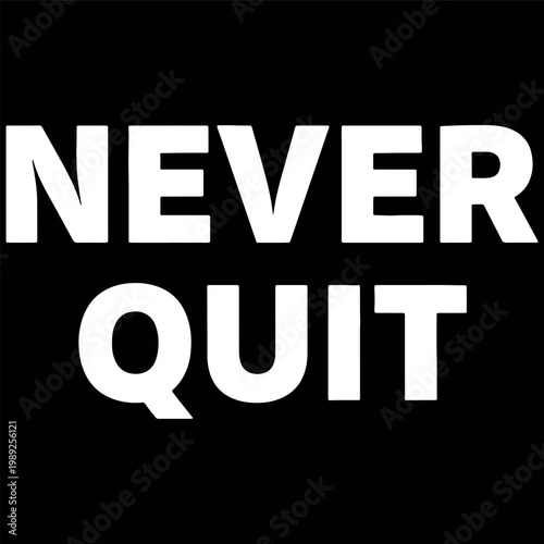 Bold white text 'NEVER QUIT' on black background for motivational summer t-shirt apparel