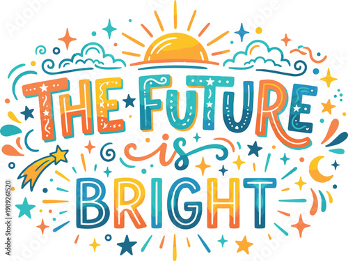 The future is bright lettering with sun, clouds, stars, and moon