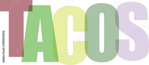 The word tacos is displayed in bold overlapping translucent pastel colored letters on a transparent background
