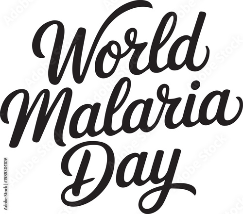 World Malaria Day Awareness Typography Elegant Black Script Cursive Hand Lettering for Global Health Campaign