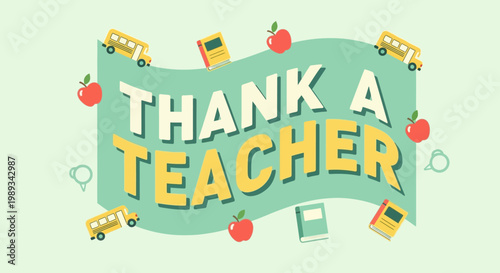 Expressing gratitude to educators with a heartwarming 'Thank a Teacher' message, celebrating the impact of teachers on students' lives and future success