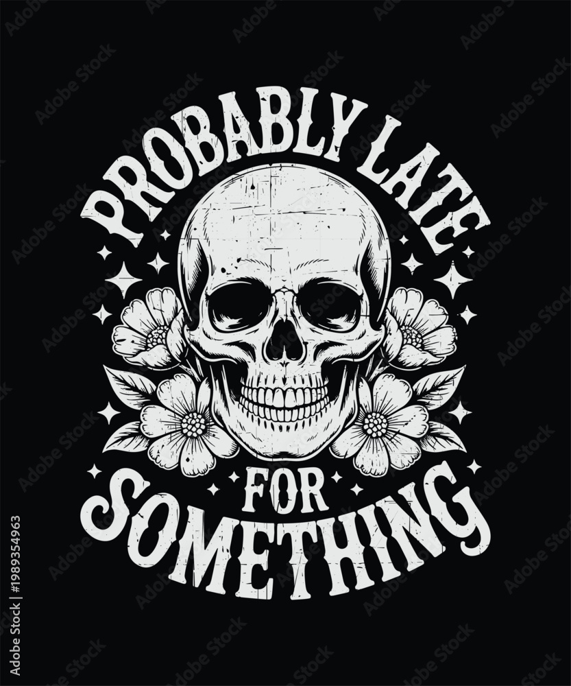 Fototapeta premium Probably Late for Something Skull Funny Typography Graphic Design