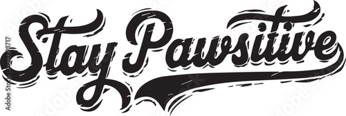 Stay Pawsitive Minimal Typography, Positive Dog Lover Quote for Stylish Pet Apparel