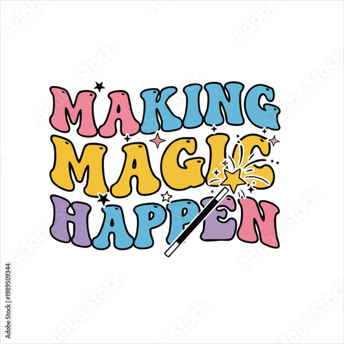 Making magic happen text with stars and a magic wand in a pastel retro bubble font style on a white background keywords: making