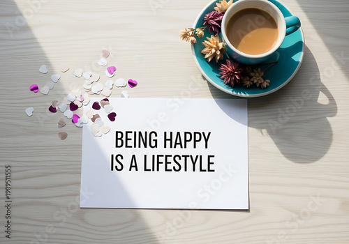 Being happy is a lifestyle quote on wooden table with coffee cup and flowers