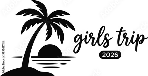 Girls Trip 2026 Design with Palm Tree and Sunset Beach Travel Vector Illustration