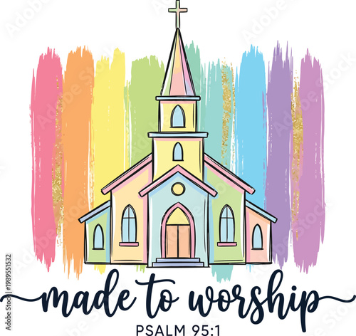 Colorful Church Made To Worship Psalm 95 1 Christian Typography Design Bible Verse Religious Illustration