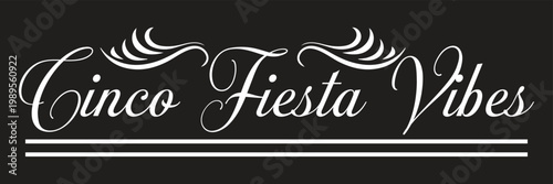 Cinco de Mayo Fiesta Vibes Typography Script  Taco Bout Sip Sip Ole Taco Bout Cinco Minimal .Clean script typography for Cinco de Mayo with minimal decorative elements, ideal for modern prints, 
