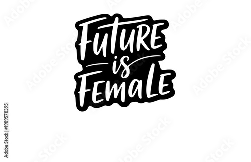 Future is Female Lettering Phrase Silhouette. Black Vector Silhouette Stylish Typography for Feminist Poster and T-shirt Design.