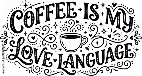 Decorative vector art coffee love language phrase with cup and swirls ornamental doodles
