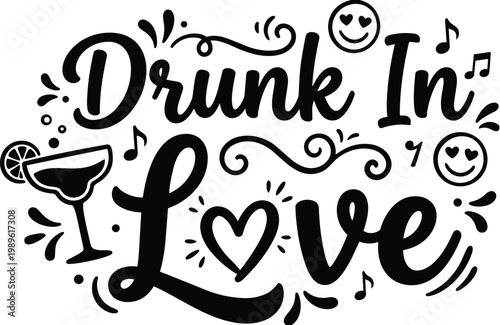 Bold line art poem style lettering drunk in love with heart motif and decorative swirls and musical notes