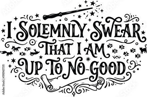 Quote typography i solemnly swear that i am up to no good line art