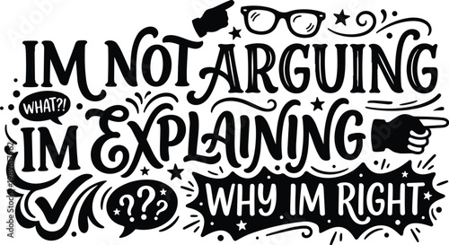 Bold line art quote graphic i am not arguing i am explaining why i am right