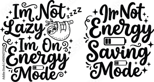 Hand drawn typography im not lazy im on energy mode vector design