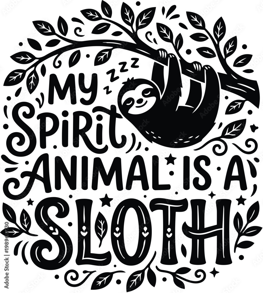 Fototapeta premium Sloth themed vector design with text my spirit animal is a sloth hanging from a branch